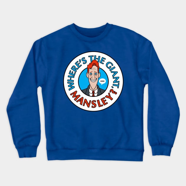 Where's the Giant, Mansley? Crewneck Sweatshirt by Adam Endacott